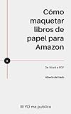Cómo maquetar libros de papel para Amazon: De Word a PDF (YO me publico)